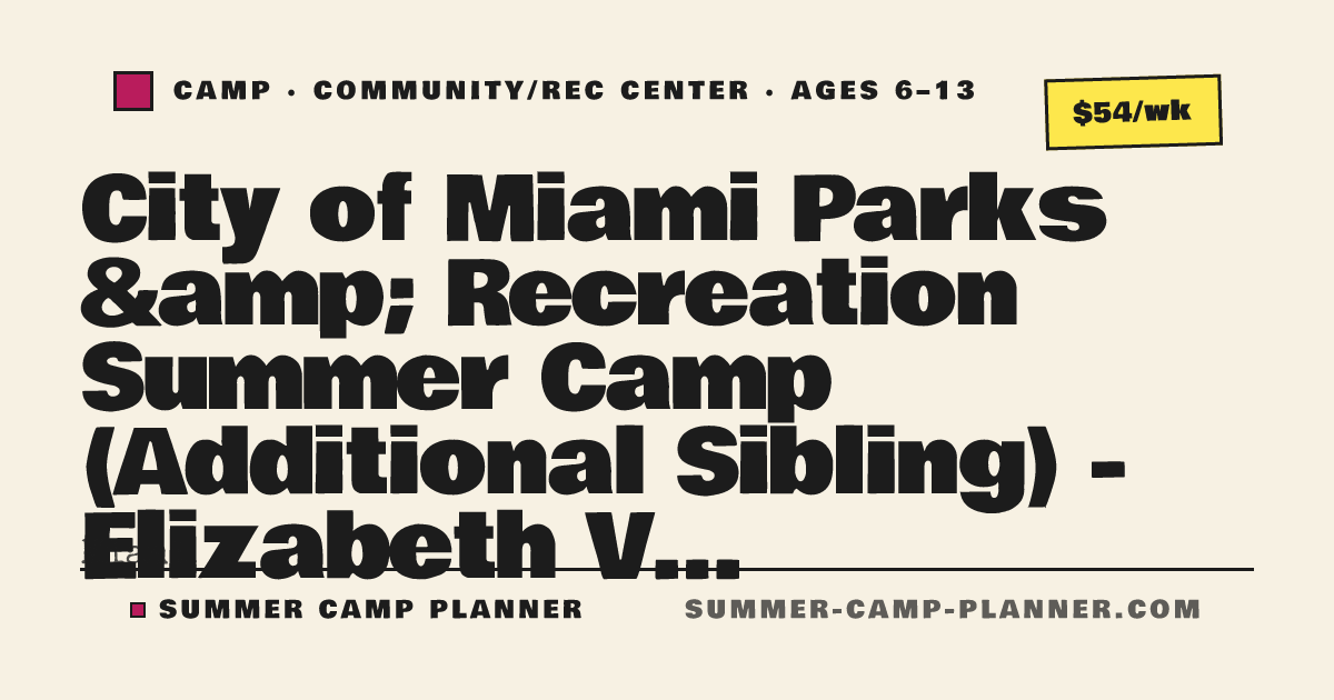 City of Miami Parks & Recreation Summer Camp (Additional Sibling) - Elizabeth Virrick Park