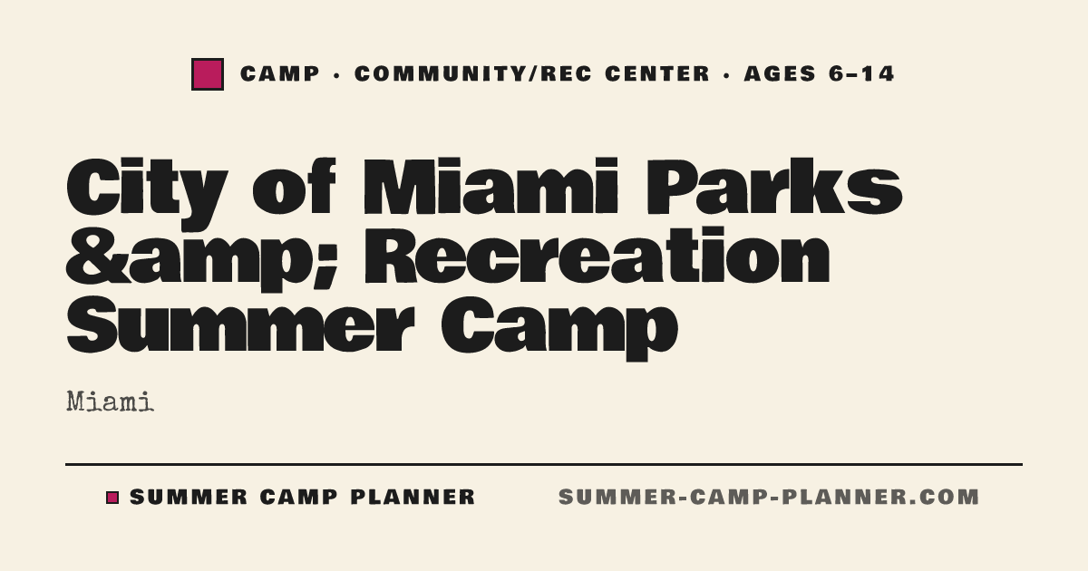 City of Miami Parks & Recreation Summer Camp — Community/Rec Center ...