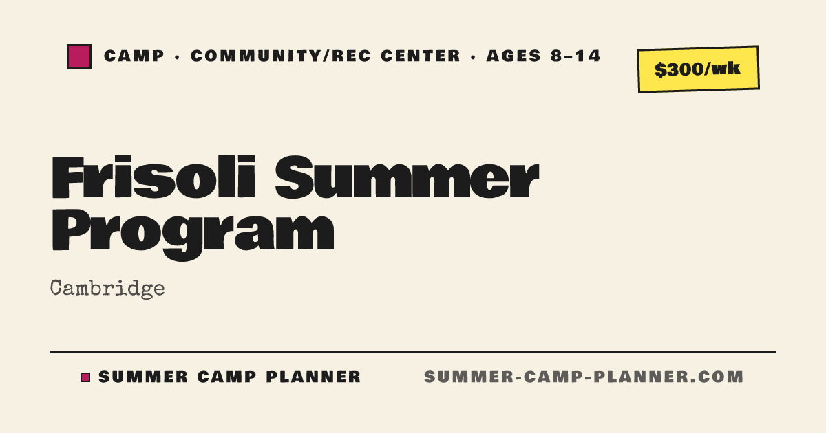 Frisoli Summer Program — Community/Rec Center Camp in Cambridge ...