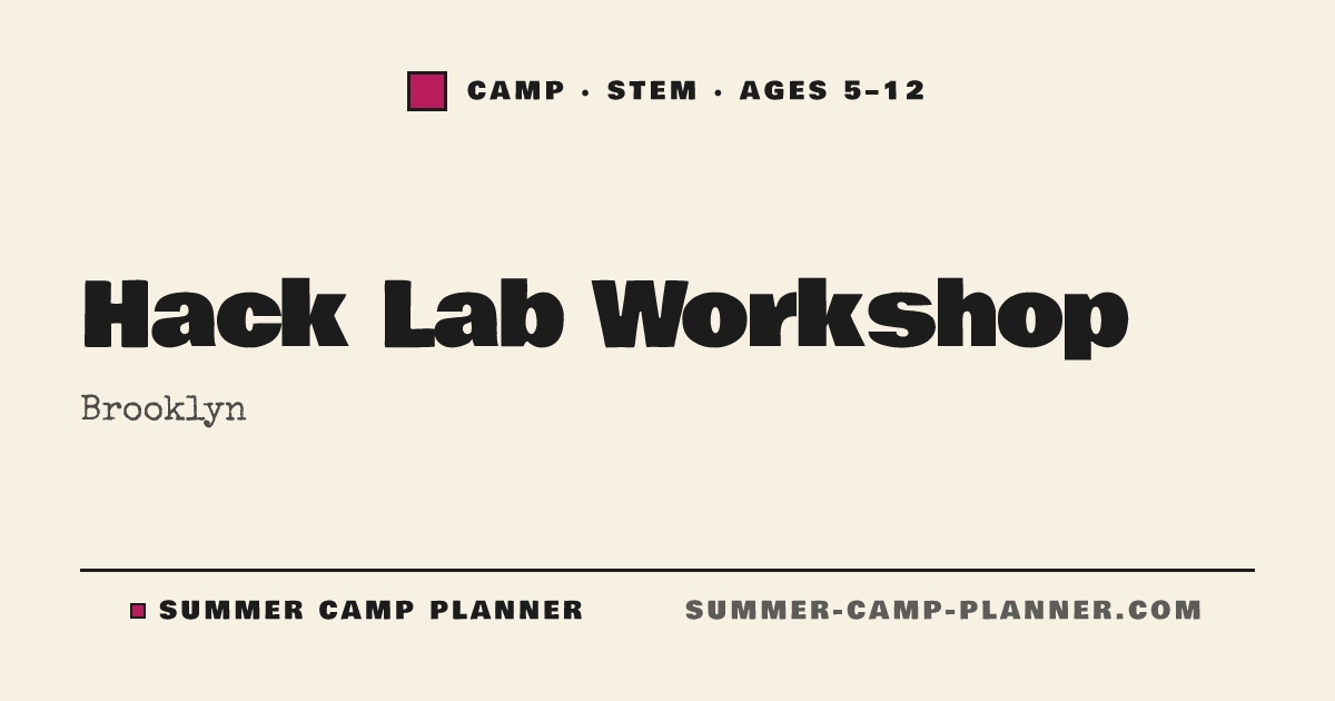 Hack Lab Workshop — STEM Camp in Brooklyn | Summer Camp Planner