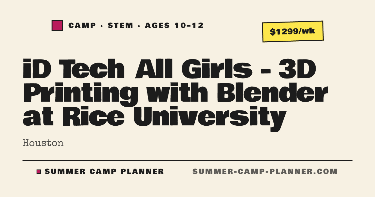 iD Tech All Girls - 3D Printing with Blender at Rice University — STEM ...
