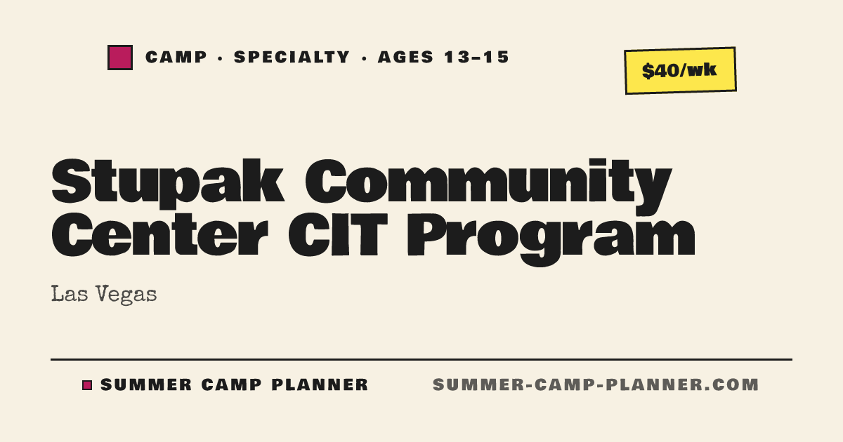 Stupak Stupak Community Center CIT Program — Specialty Camp in Las Vegas ...