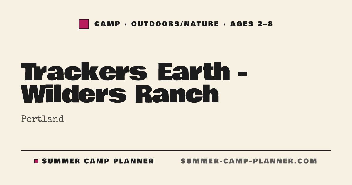 Trackers Earth - Wilders Ranch — Outdoors/Nature Camp in Portland ...